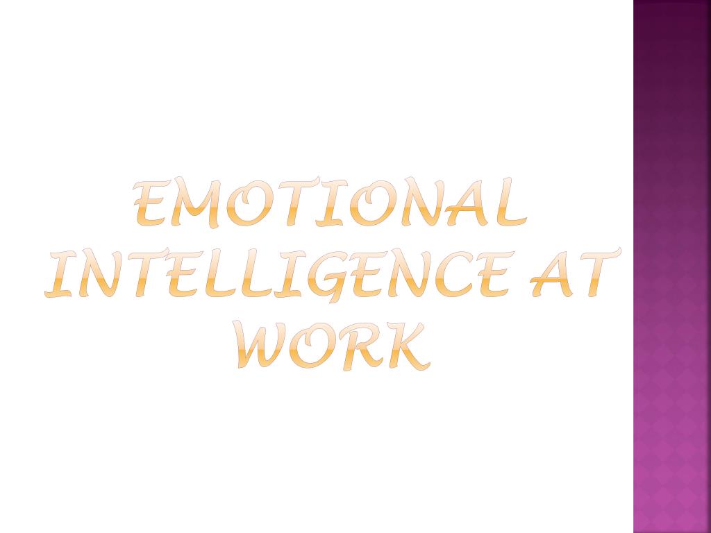 PPT - Emotional Intelligence at work PowerPoint Presentation, free ...