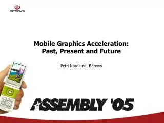Mobile Graphics Acceleration: Past, Present and Future