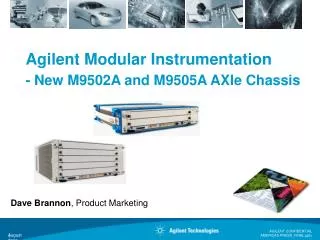 Agilent Modular Instrumentation - New M9502A and M9505A AXIe Chassis