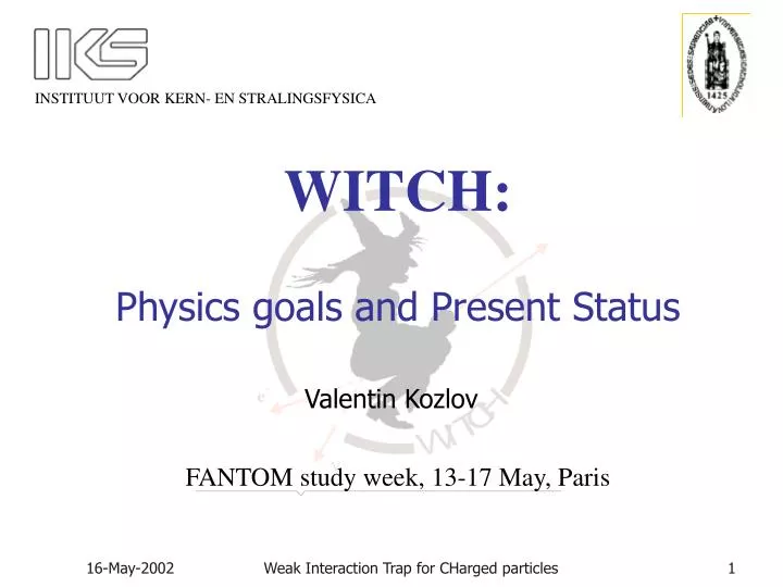 witch physics goals and present status