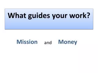 What guides your work?