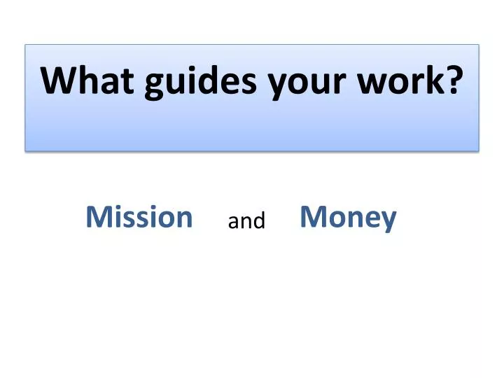 what guides your work
