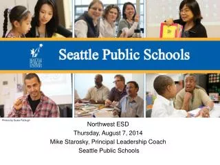 Northwest ESD Thursday, August 7, 2014 Mike Starosky, Principal Leadership Coach