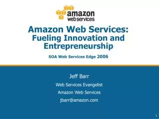 Amazon Web Services: Fueling Innovation and Entrepreneurship SOA Web Services Edge 2006