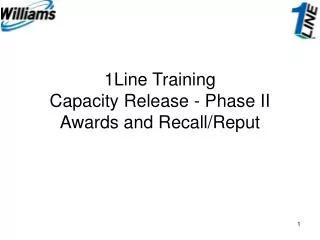 1Line Training Capacity Release - Phase II Awards and Recall/Reput