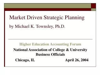 Market Driven Strategic Planning by Michael K. Townsley, Ph.D.