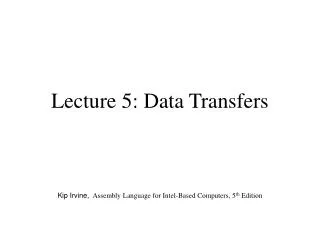Lecture 5: Data Transfers
