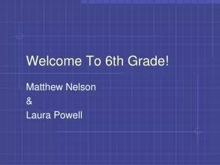 Welcome To 6th Grade!