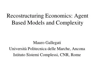 Recostructuring Economics: Agent Based Models and Complexity