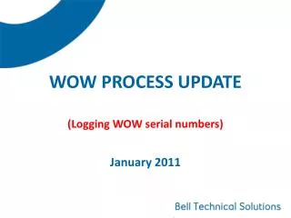WOW PROCESS UPDATE (Logging WOW serial numbers) January 2011