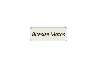 Bitesize Maths