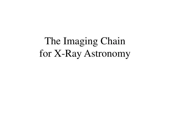 the imaging chain for x ray astronomy