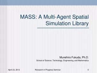 MASS: A Multi-Agent Spatial Simulation Library