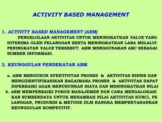 ACTIVITY BASED MANAGEMENT 1 . ACTIVITY BASED MANAGEMENT (ABM)