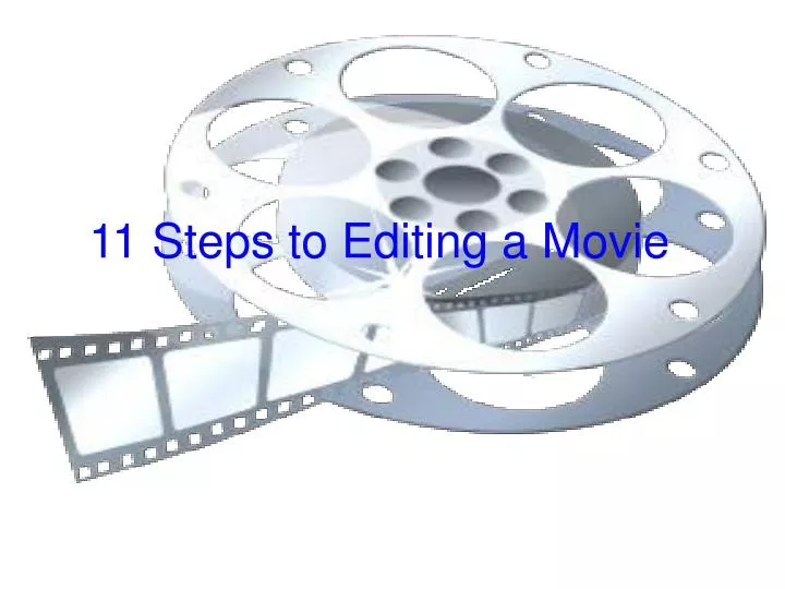 11 steps to editing a movie