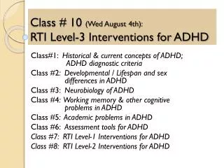 Class # 10 ( Wed August 4th ): RTI Level - 3 Interventions for ADHD