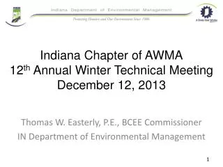 Indiana Chapter of AWMA 12 th Annual Winter Technical Meeting December 12, 2013