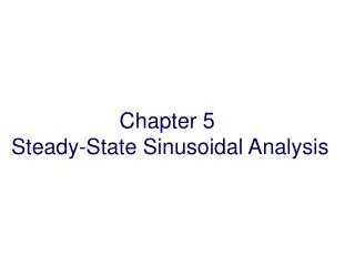 Chapter 5 Steady-State Sinusoidal Analysis