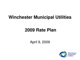 Winchester Municipal Utilities 2009 Rate Plan April 9, 2009