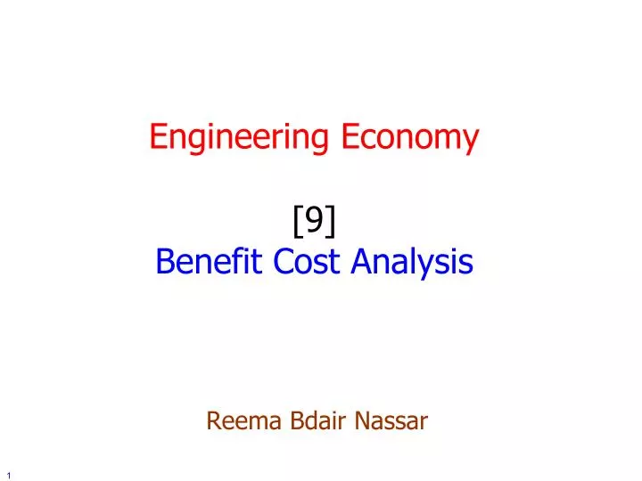 engineering economy 9 benefit cost analysis reema bdair nassar