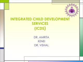 INTEGRATED CHILD DEVELOPMENT SERVICES (ICDS )