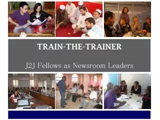 TRAIN-THE-TRAINER J2J Fellows as Newsroom Leaders