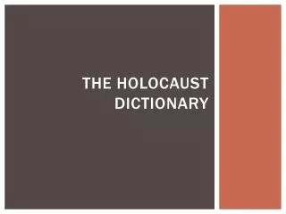 The Holocaust Dictionary