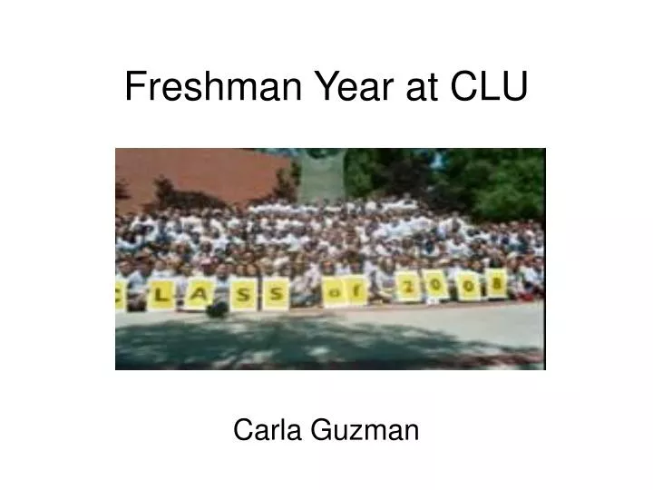 freshman year at clu