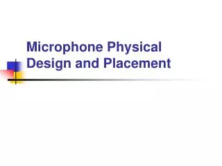 Microphone Physical Design and Placement