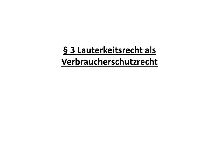 3 lauterkeitsrecht als verbraucherschutzrecht