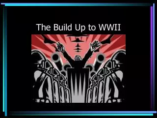 The Build Up to WWII