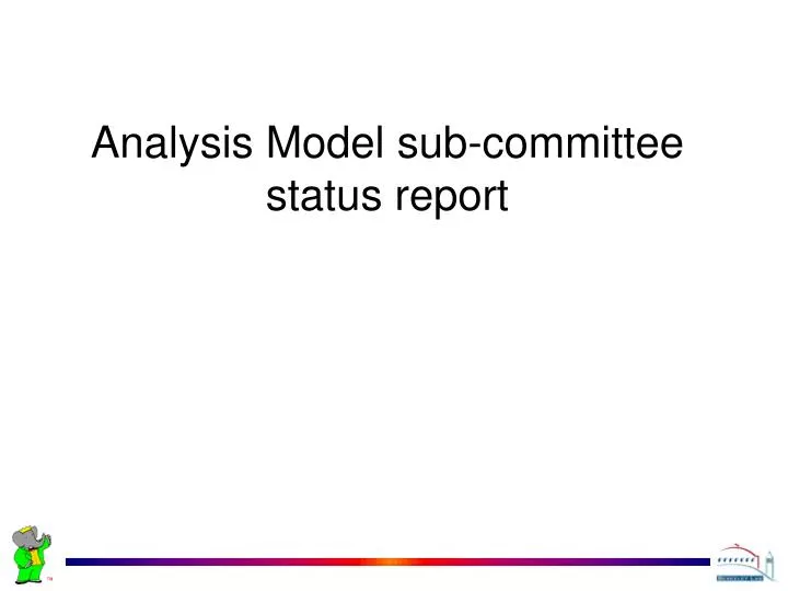 analysis model sub committee status report