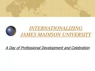 INTERNATIONALIZING JAMES MADISON UNIVERSITY