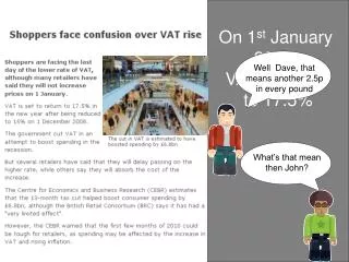 On 1 st January 2010, VAT returned to 17.5%