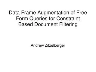 Data Frame Augmentation of Free Form Queries for Constraint Based Document Filtering