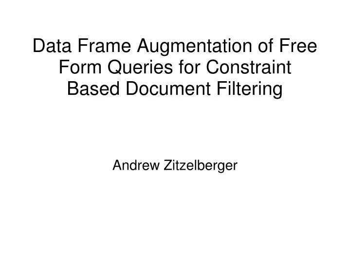 data frame augmentation of free form queries for constraint based document filtering