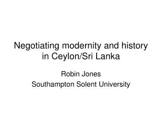 Negotiating modernity and history in Ceylon/Sri Lanka