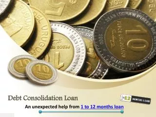 Debt Consolidation Loans-An unexpected help from 1 to 12 mon