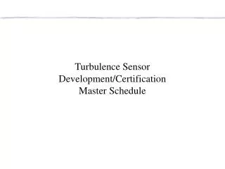Turbulence Sensor Development/Certification Master Schedule