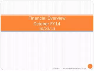 Financial Overview October FY14 10/23/13