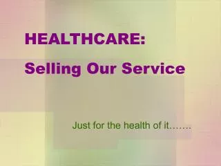 HEALTHCARE: Selling Our Service