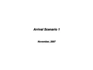 Arrival Scenario 1