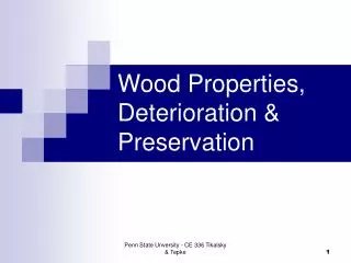 Wood Properties, Deterioration &amp; Preservation