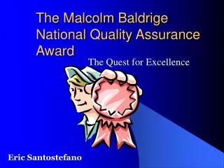 The Malcolm Baldrige National Quality Assurance Award