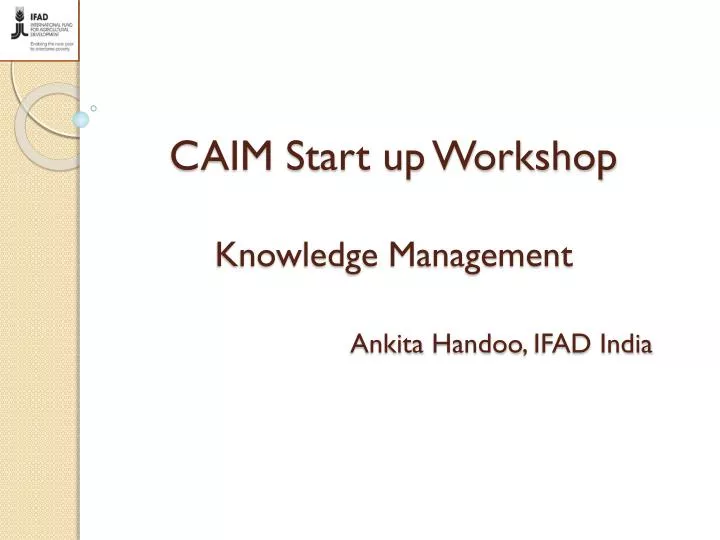 caim start up workshop knowledge management ankita handoo ifad india