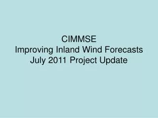 CIMMSE Improving Inland Wind Forecasts July 2011 Project Update