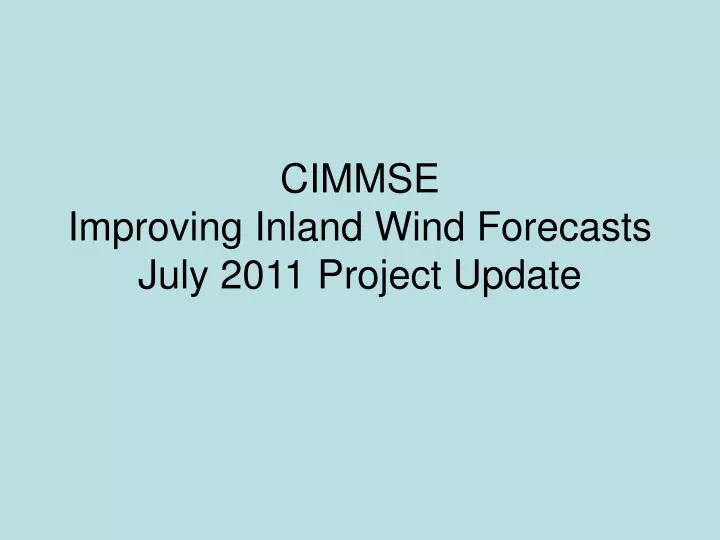 cimmse improving inland wind forecasts july 2011 project update