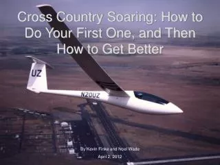 Cross Country Soaring: How to Do Your First One, and Then How to Get Better