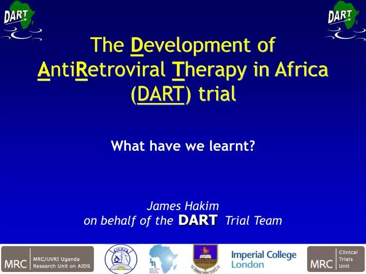 the d evelopment of a nti r etroviral t herapy in africa dart trial