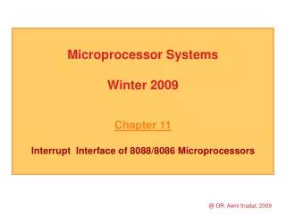 Microprocessor Systems Winter 2009 Chapter 11 Interrupt Interface of 8088/8086 Microprocessors